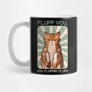 Fluff you you fluffin’ fluff! - Red Cat Mug